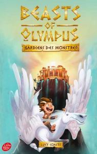 Beasts of Olympus - Tome 1 - Un Amour de monstre Lucy Coats Author