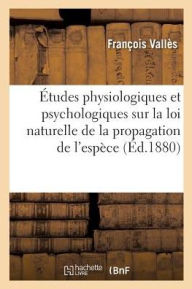 9782014483260 - Valles: Etudes Physiologiques Et Psychologiques Sur La Loi Naturelle de La Propagation de L'Espece - Libro