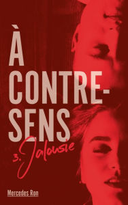 A contre sens - Tome 3 - Jalousie Mercedes Ron Author