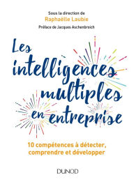 Les intelligences multiples en entreprise: 10 compétences à détecter, comprendre et développer - Raphaëlle Laubie