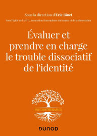 Evaluer et prendre en charge le trouble dissociatif de l'identité Eric Binet Author