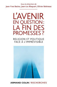 L'avenir en question : la fin des promesses ?: Religion et politique face à l'imprévisible - Jean-Yves Baziou