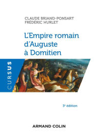 L'Empire romain d'Auguste à Domitien - 3e éd. - Claude Briand-Ponsart