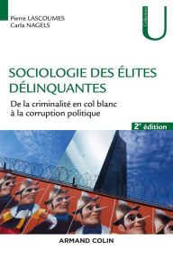 Sociologie des élites délinquantes - 2e éd.: De la criminalité en col blanc à la corruption politique Pierre Lascoumes Author