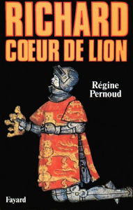 Richard Coeur de Lion RÃ©gine Pernoud Author