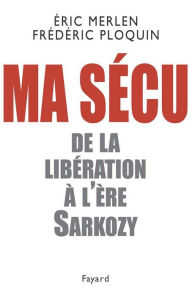 Ma sÃ©cu: De la LibÃ©ration Ã  l'Ã¨re Sarkozy FrÃ©dÃ©ric Ploquin Author