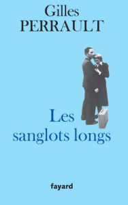 Les Sanglots longs Gilles Perrault Author