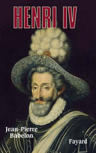 Henri IV Jean-Pierre Babelon Author