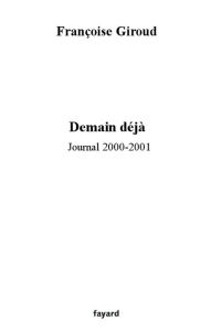 Demain, déjà : Journal 2000-2003 Françoise Giroud Author