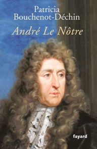 André Le Nôtre Patricia Bouchenot-Déchin Author
