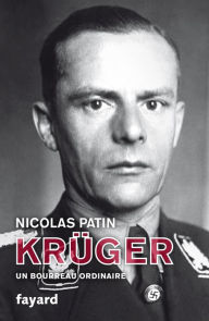 KrÃ¼ger, un bourreau ordinaire Nicolas Patin Author