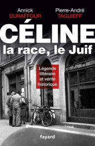 Céline, la race, le Juif Pierre-André Taguieff Author