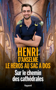 Sur le chemin des CathÃ©drales Henri D'Anselme Author