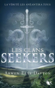 Les Clans Seekers - Livre I - Arwen Elys DAYTON