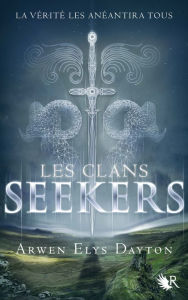 Les Clans Seekers - Livre I Arwen Elys DAYTON Author