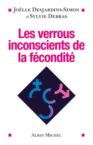 Les Verrous inconscients de la fécondité - Joëlle Desjardins-Simon
