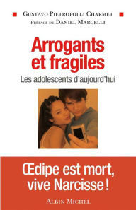 Arrogants et fragiles: Les adolescents d'aujourd'hui - Gustavo Pietropolli Charmet