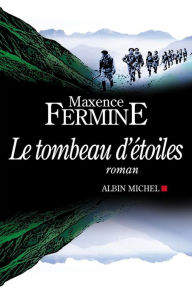 Le Tombeau d'étoiles Maxence Fermine Author
