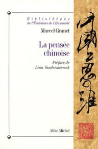 La PensÃ©e chinoise Marcel Granet Author