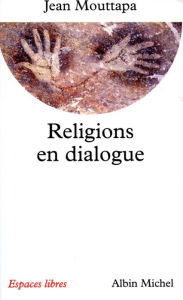 Religions en dialogue - Jean Mouttapa