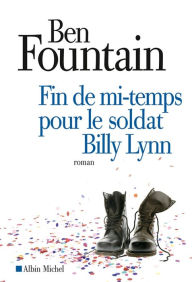 Fin de mi-temps pour le soldat Billy Lynn Ben Fountain Author