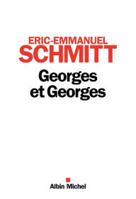 Georges et Georges - Éric-Emmanuel Schmitt