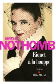 Riquet à la houppe Amélie Nothomb Author