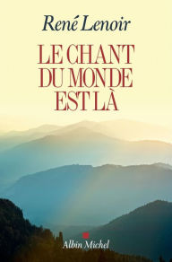 Le Chant du monde est là René Lenoir Author