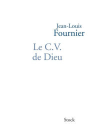 Le C.V. de Dieu - Jean-Louis Fournier