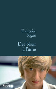 Des bleus à l'âme Françoise Sagan Author