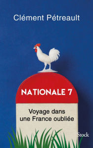 Nationale 7: Voyage dans une France oubliÃ©e ClÃ©ment PÃ©treault Author