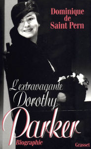 L'extravagante Dorothy Parker Dominique de Saint Pern Author