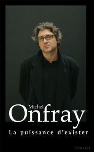 La puissance d'exister Michel Onfray Author