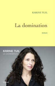 La domination Karine Tuil Author
