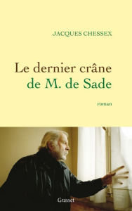 Le dernier crâne de M. de Sade Jacques Chessex Author