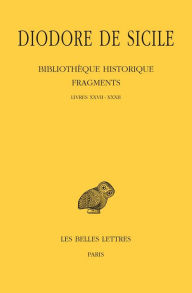 Diodore de Sicile, Bibliotheque historique - Fragments: Tome III: Livres XXVII-XXXII Paul Goukowsky Translator