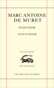 Marc Antoine de Muret: Jules Cesar Marc-Antoine Muret Author