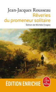Les Rêveries du promeneur solitaire Jean-Jacques Rousseau Author