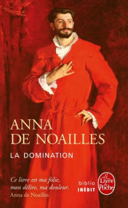 La Domination Anna de Noailles Author