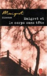 Maigret et le corps sans tête (Maigret and the Headless Corpse) Georges Simenon Author