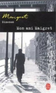 Mon ami Maigret (My Friend Maigret) Georges Simenon Author