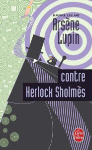 Arsène Lupin contre Herlock Sholmes Maurice Leblanc Author