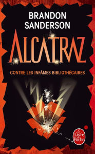 Alcatraz contre les infÃ¢mes bibliothÃ©caires (Alcatraz tome 1) Brandon Sanderson Author