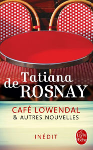 Café Lowendal et autres nouvelles - Tatiana de Rosnay