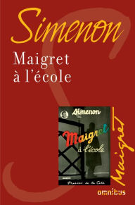 Maigret Ã  l'Ã©cole (Maigret Goes to School) Georges Simenon Author