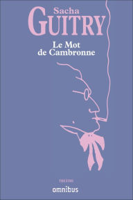 Le Mot de Cambronne Sacha GUITRY Author