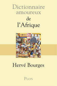 Dictionnaire amoureux de l'Afrique Hervé BOURGES Author