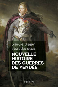 Nouvelle histoire des guerres de Vendée (French Edition)