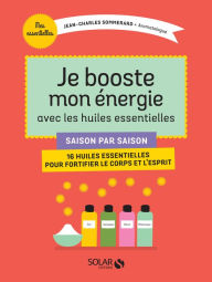 Je booste mon énergie avec les huiles essentielles Jean-Charles SOMMERARD Author
