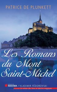 Les romans du Mont Saint-Michel Patrice de Plunkett Author